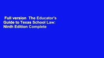 Full version  The Educator's Guide to Texas School Law: Ninth Edition Complete