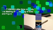 [GIFT IDEAS] Little Girls in Pretty Boxes: The Making and Breaking of Elite Gymnasts and Figure