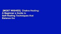 [MOST WISHED]  Chakra Healing: A Beginner s Guide to Self-Healing Techniques that Balance the