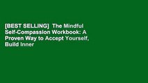 [BEST SELLING]  The Mindful Self-Compassion Workbook: A Proven Way to Accept Yourself, Build Inner
