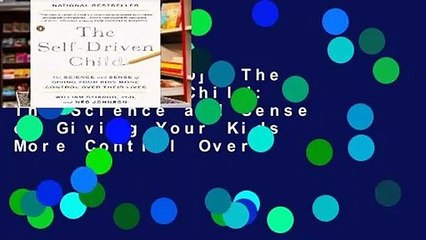 [MOST WISHED]  The Self-Driven Child: The Science and Sense of Giving Your Kids More Control Over