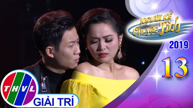 Người kể chuyện tình Mùa 3 - Tập 13[5]: Đừng trách người ơi – Trọng Khương, Duyên Quỳnh