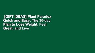 [GIFT IDEAS] Plant Paradox Quick and Easy: The 30-day Plan to Lose Weight, Feel Great, and Live