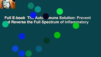 Full E-book  The Autoimmune Solution: Prevent and Reverse the Full Spectrum of Inflammatory