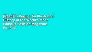 [Read] In Vogue: An Illustrated History of the World's Most Famous Fashion Magazine  For Full