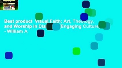 Best product  Visual Faith: Art, Theology, and Worship in Dialogue (Engaging Culture) - William A