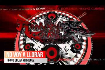 NO VOY A LLORAR  musica SONIDERA 2019 grupo JULIAN RODRIGEZ EL CHACO