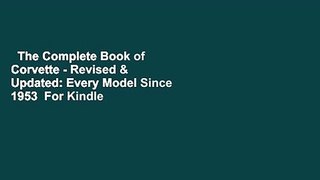 The Complete Book of Corvette - Revised & Updated: Every Model Since 1953  For Kindle