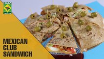 Mexican Club Sandwich| Mehboob's Kitchen | Masala TV Show | Mehboob Khan