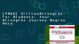 [FREE] CliftonStrengths for Students: Your Strengths Journey Begins Here