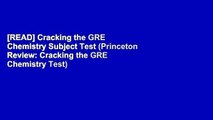 [READ] Cracking the GRE Chemistry Subject Test (Princeton Review: Cracking the GRE Chemistry Test)
