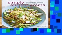 [Read] Simply Ancient Grains: Fresh and Flavorful Whole Grain Recipes for Living Well  Best