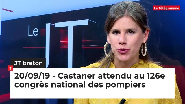JT Breton du 20 septembre 2019 : Christophe Castaner attendu au 126e congrès national des pompiers