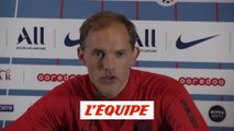 Tuchel «Lyon, c'est un autre match de Ligue des champions» - Foot - L1 - PSG