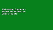Full version  Comptia A  220-901 and 220-902 Cert Guide Complete