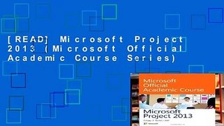 [READ] Microsoft Project 2013 (Microsoft Official Academic Course Series)