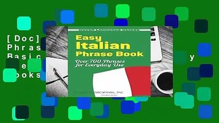 [Doc] Easy Italian Phrase Book: Over 750 Basic Phrases for Everyday Use (Dover Easy Phrase Books)