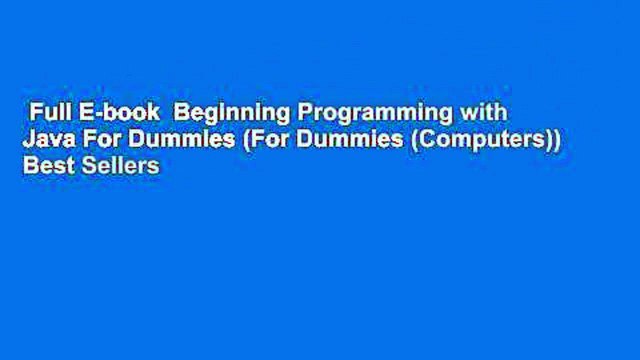 Full E-book Beginning Programming with Java For Dummies (For Dummies (Computers)) Best Sellers