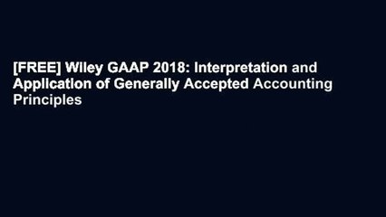 [FREE] Wiley GAAP 2018: Interpretation and Application of Generally Accepted Accounting Principles