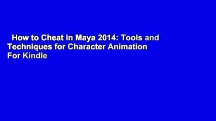 How To Cheat In Maya 2014 Tools And Techniques For Character Animation For Kindle - 