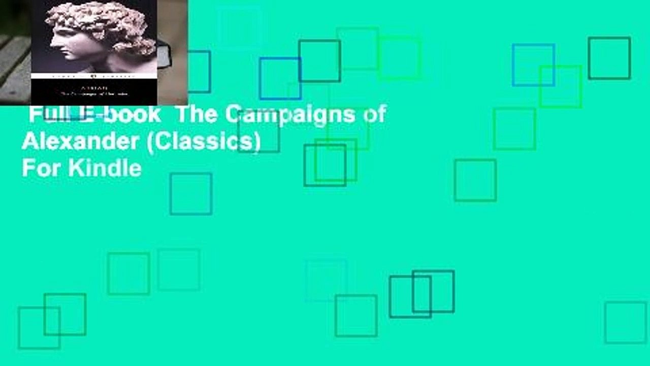 Full E-book  The Campaigns of Alexander (Classics)  For Kindle