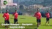 Çaykur Rizespor - Gazişehir maçına doğru son gelişmeleri Selim Denizlalp aktardı
