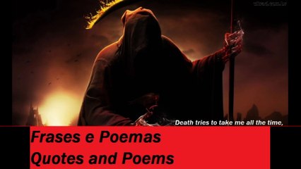 Death tries take me all time, but fails, underworld! [Quotes and Poems]