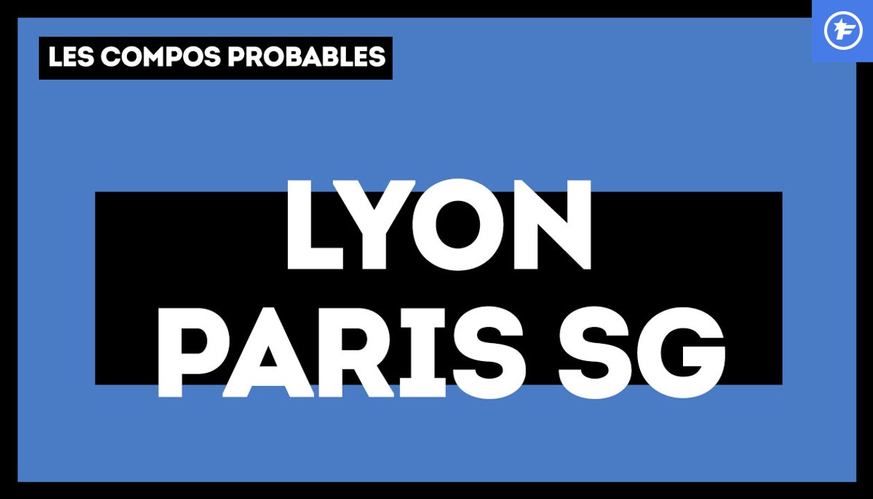 OL-PSG : les compos probables
