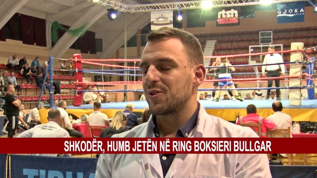 SHKODËR, HUMB JETËN NË RING BOKSIERI BULLGAR