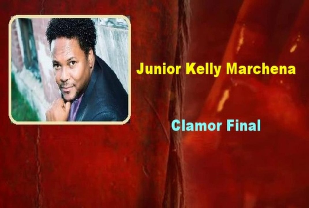 Junior Kelly Marchena - El Clamor Final [Lyrics]