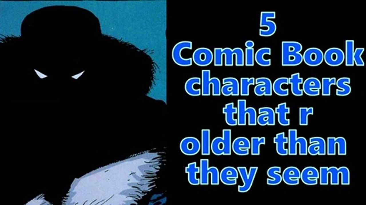 5 Comic Book Characters older than they look.