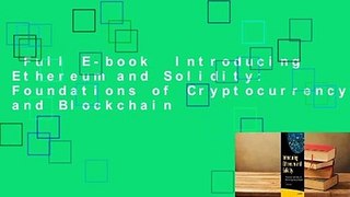 Full E-book  Introducing Ethereum and Solidity: Foundations of Cryptocurrency and Blockchain