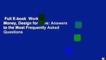 Full E-book  Work for Money, Design for Love: Answers to the Most Frequently Asked Questions