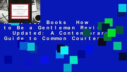 About For Books  How to Be a Gentleman Revised   Updated: A Contemporary Guide to Common Courtesy