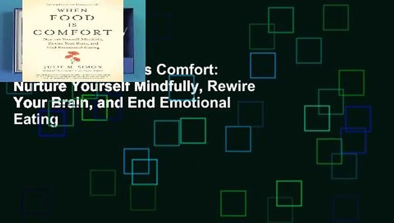 [Doc] When Food Is Comfort: Nurture Yourself Mindfully, Rewire Your Brain, and End Emotional Eating