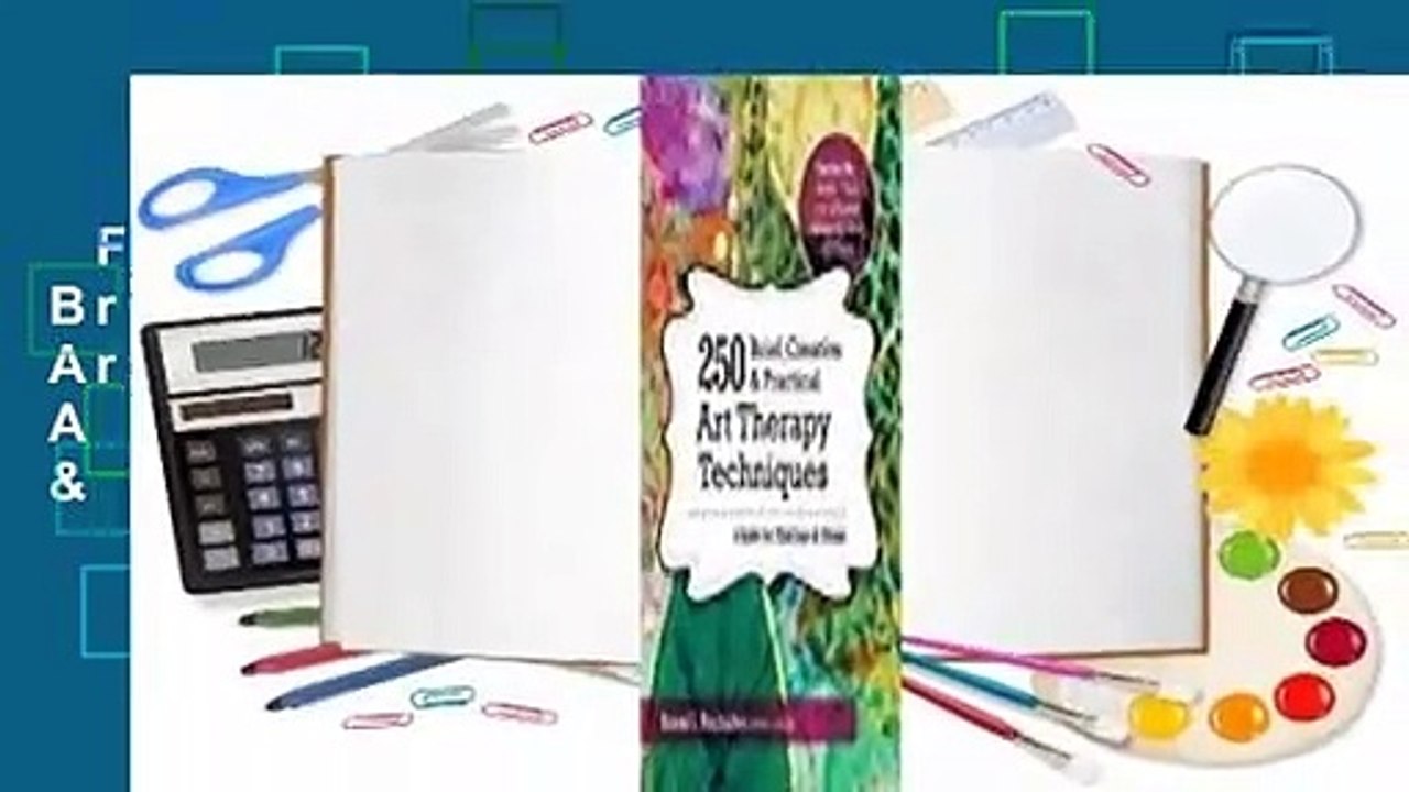 Full version  250 Brief, Creative & Practical Art Therapy Techniques: A Guide for Clinicians &
