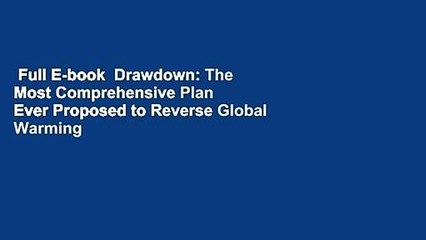Full E-book  Drawdown: The Most Comprehensive Plan Ever Proposed to Reverse Global Warming