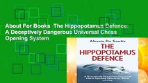 About For Books  The Hippopotamus Defence: A Deceptively Dangerous Universal Chess Opening System