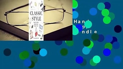 Classic Style: Hand It Down, Dress It Up, Wear It Out  For Kindle