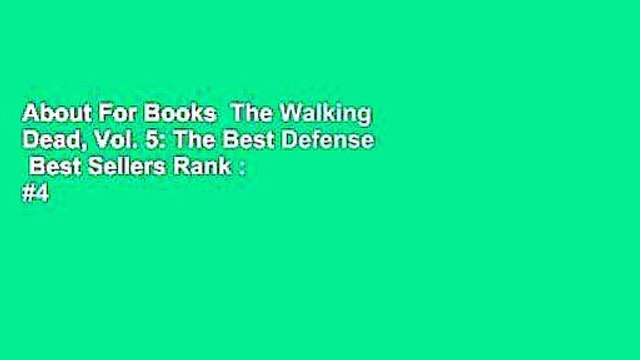 About For Books The Walking Dead, Vol. 5: The Best Defense Best Sellers Rank : #4
