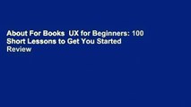 About For Books  UX for Beginners: 100 Short Lessons to Get You Started  Review
