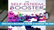 [Read] The Self-Esteem Booster-Roadmap To Improve Self-Confidence, Develop Self-Love And Attract