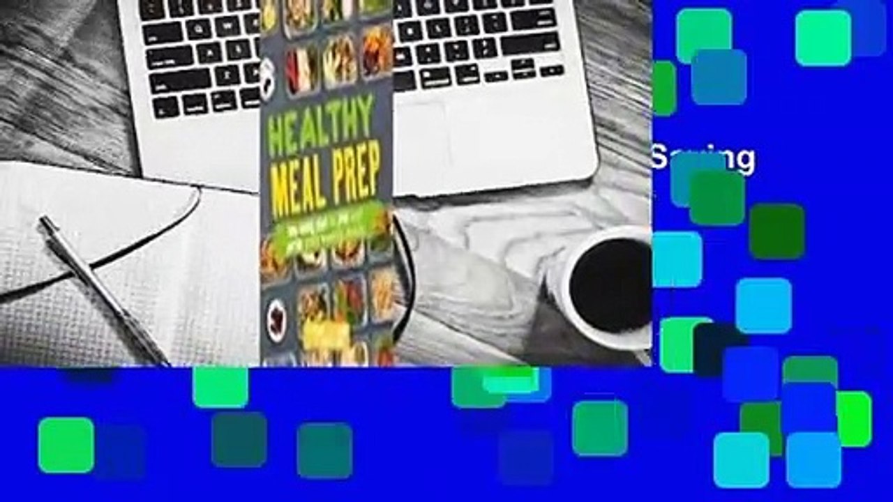 Full version  Healthy Meal Prep: Time-Saving Plans to Prep and Portion Your Weekly Meals  For