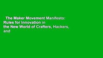 The Maker Movement Manifesto: Rules for Innovation in the New World of Crafters, Hackers, and