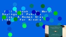 Full E-book  The Moral Sayings of Publius Syrus: A Roman Slave (1855)  For Kindle