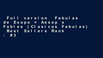 Full version  Fabulas de Esopo = Aesop s Fables (Clasicos Fabulas)  Best Sellers Rank : #3