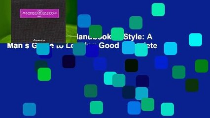 Full E-book  The Handbook of Style: A Man s Guide to Looking Good Complete