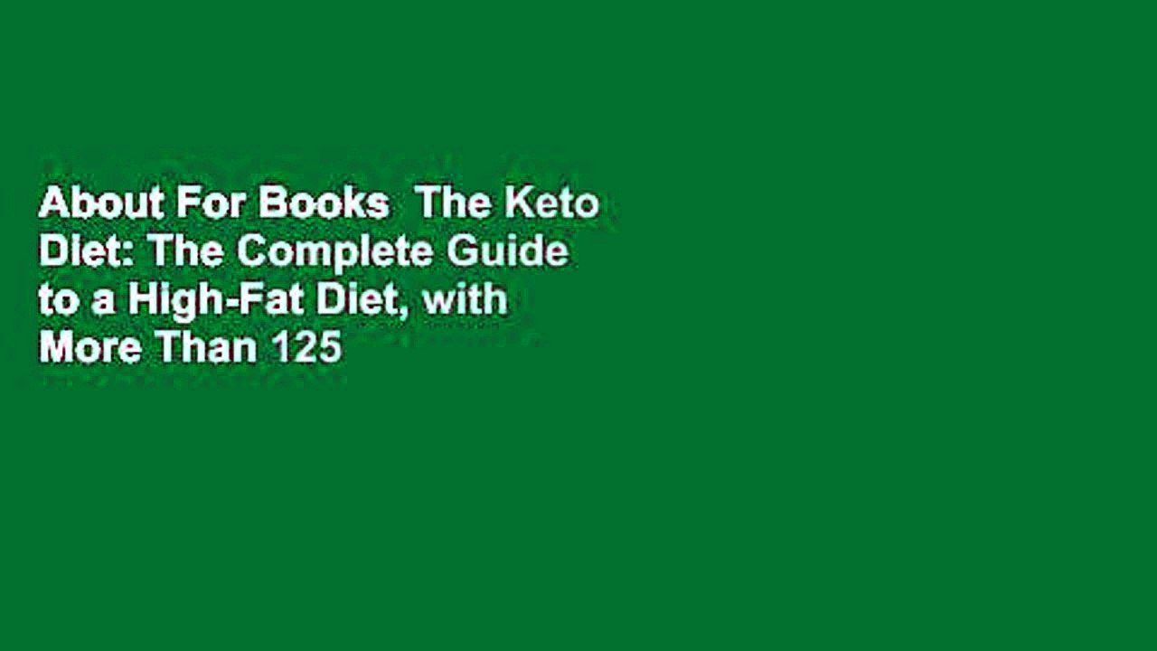 About For Books  The Keto Diet: The Complete Guide to a High-Fat Diet, with More Than 125