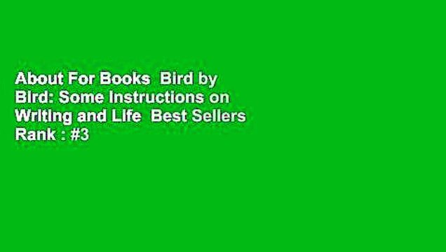 About For Books Bird by Bird: Some Instructions on Writing and Life Best Sellers Rank : #3