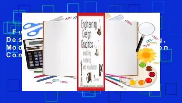 Full E-book Engineering Design Graphics: Sketching, Modeling, and Visualization Complete